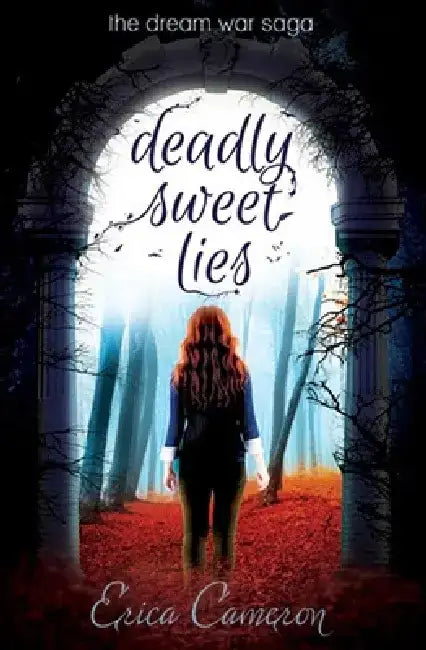 Deadly Sweet Lies: The Dream War Saga by Erica Cameron