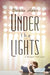 Under the Lights: A Daylight Falls Novel by Dahlia Adler