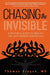 Chasing the Invisible: A Doctor's Quest to Abolish the Last Unseen Cancer Cell by Thomas Grogan