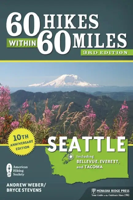 60 Hikes Within 60 Miles: Seattle: Including Bellevue, Everett, and Tacoma by Bryce Stevens, Andrew Weber