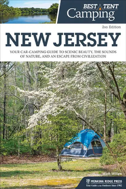 Best Tent Camping: New Jersey: Your Car-Camping Guide to Scenic Beauty, the Sounds of Nature, and an Escape from Civilization by Matt Willen