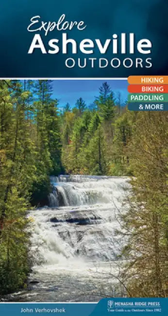 Explore Asheville Outdoors: Hiking, Biking, Paddling, & More by John Verhovshek