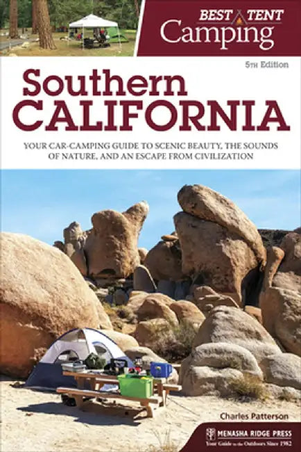 Best Tent Camping: Southern California: Your Car-Camping Guide to Scenic Beauty, the Sounds of Nature, and an Escape from Civilization by Charles Patterson