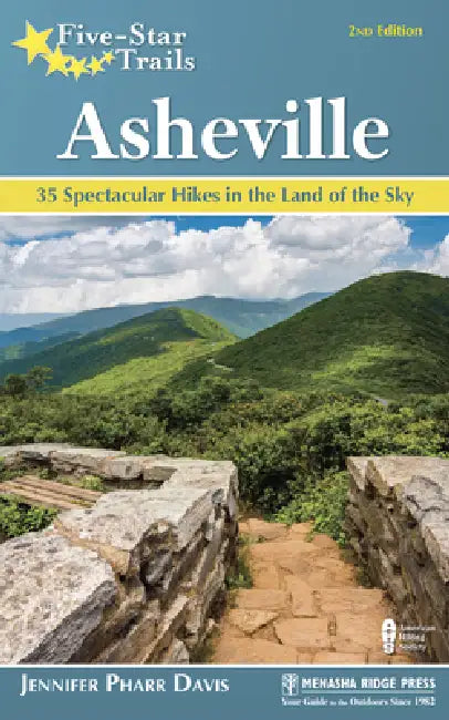 Five-Star Trails: Asheville: 35 Spectacular Hikes in the Land of Sky by Jennifer Pharr Davis