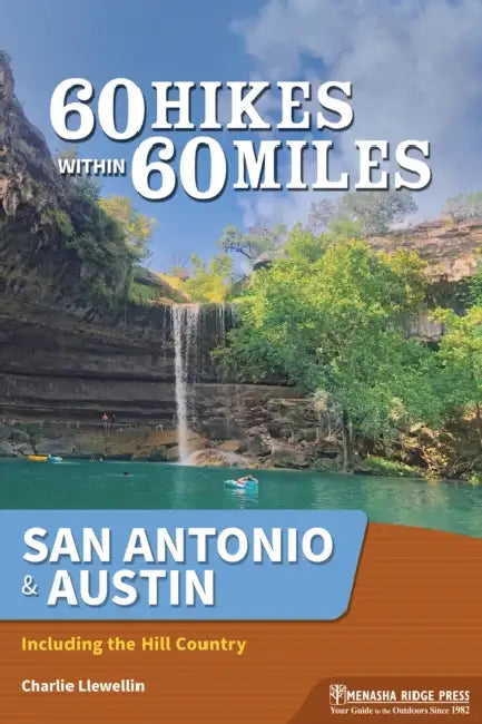 60 Hikes Within 60 Miles: San Antonio & Austin: Including the Hill Country by Charlie Llewellin