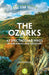 Five-Star Trails: The Ozarks: 43 Spectacular Hikes in Arkansas and Missouri by Jim Warnock