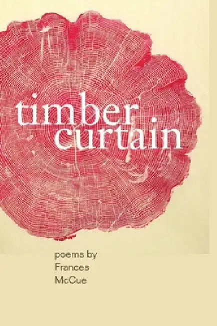 Timber Curtain by Frances McCue