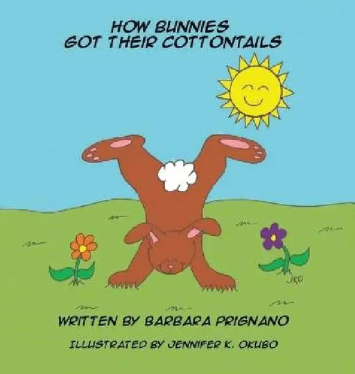 How Bunnies Got Their Cottontails by Barbara Prignano