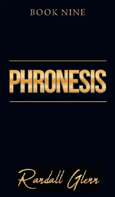Phronesis: Book Nine by Randall Glenn