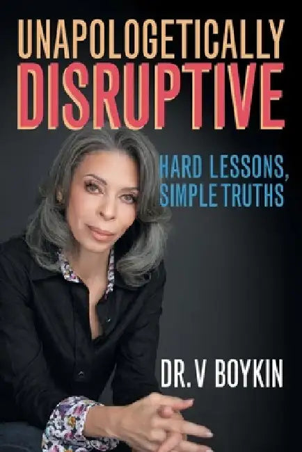 Unapologetically Disruptive by Vrnda Boykin