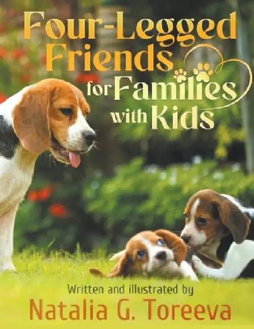 Four-Legged Friends for Families with Kids by Toreeva, Natalia G.