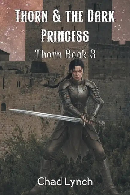 Thorn & the Dark Princess: Book 3 by Chad Lynch