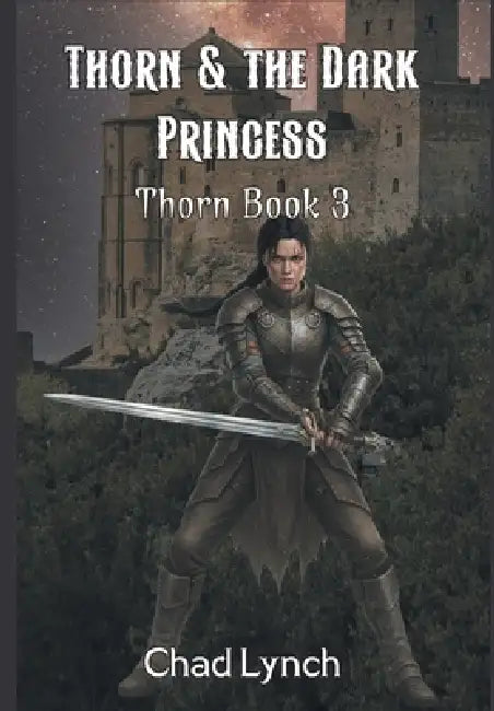 Thorn & the Dark Princess: Book 3 by Chad Lynch