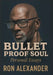 Bullet Proof Soul: Personal Essays by Ron Alexander
