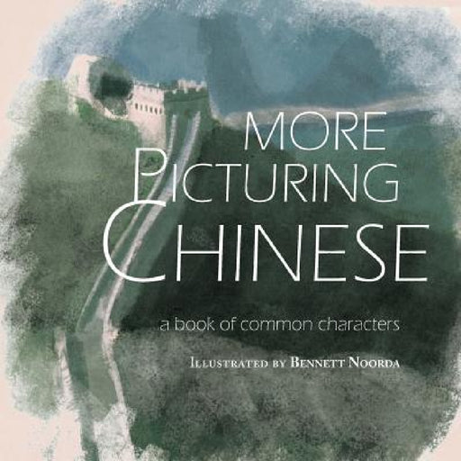 More Picturing Chinese by Bennett Noorda, Thunderstone Books