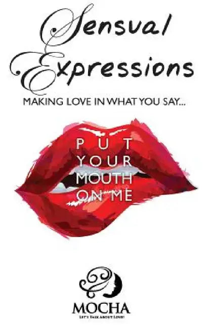 Sensual Expressions: MAKING LOVE IN WHAT YOU SAY..."Put Your Mouth On Me" by Mocha