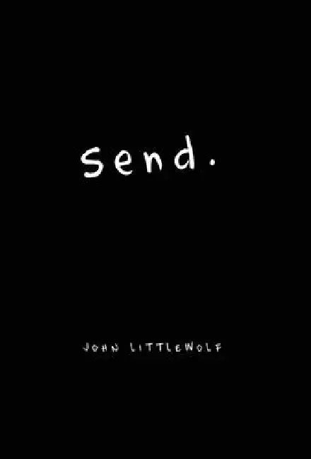 Send. by John Littlewolf