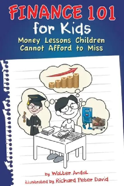Finance 101 for Kids: Money Lessons Children Cannot Afford to Miss by Walter Andal