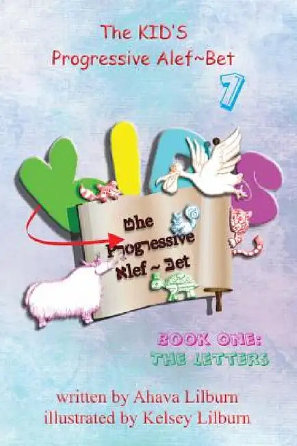 The KID'S Progressive Alef Bet: Book One: The Letters by Minister 2. Others, Ahava Lilburn, Kelsey Lilburn