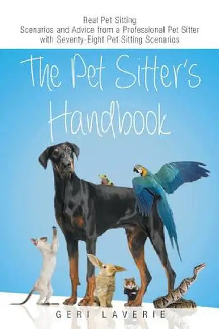 The Pet Sitter's Handbook by Geri Laverie