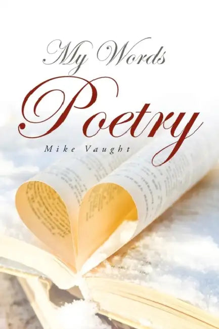 My Words Poetry by Mike Vaught