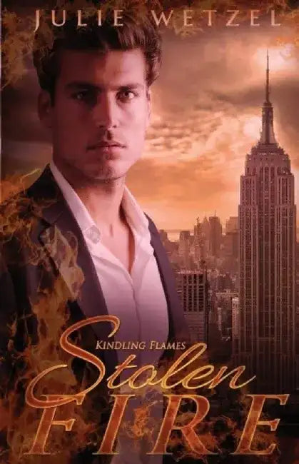 Kindling Flames: Stolen Fire by Julie Wetzel