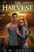 The Harvest: The Last Orphans Series, Book 2 by N. W. Harris