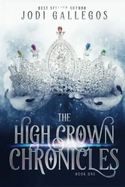 The High Crown Chronicles by Jodi Gallegos