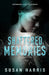 Shattered Memories by Susan Harris