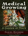 Medical Growing: A Garden of Peace by Daniel Boughen