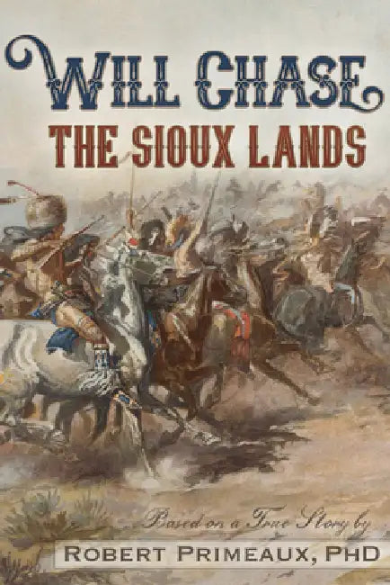 Will Chase, "The Sioux Lands" by Robert Lee Primeaux