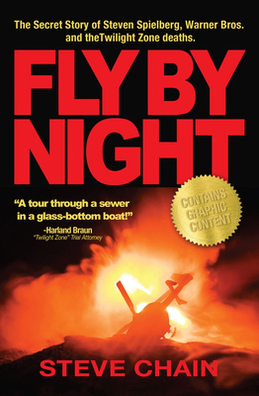 Fly by Night: The Secret Story of Steven Spielberg, Warner Bros, and the Twilight Zone Deaths by Steven Chain