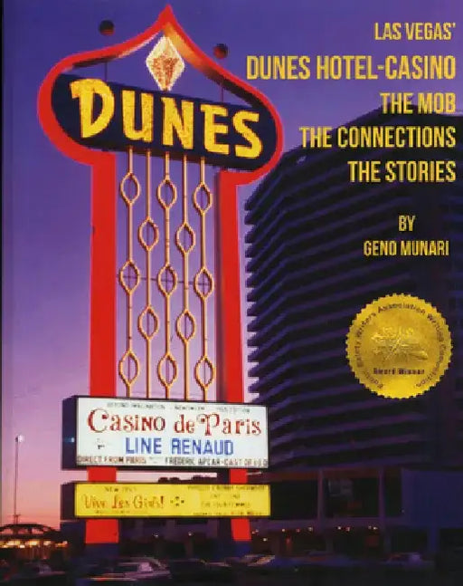 The Dunes Hotel and Casino: The Mob, the Connections, the Stories: The Mob, the Connections, the Stories by Geno Munari