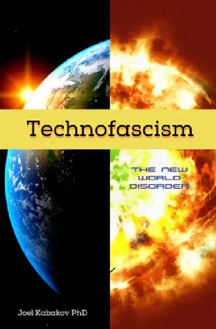 Technofascism: The New World Disorder by Joel N. Kabakov