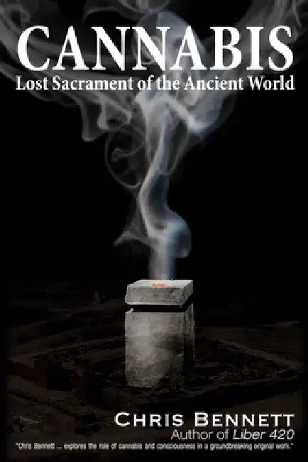 Cannabis: Lost Sacrament of the Ancient World by Chris Bennett