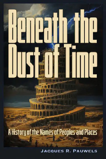 Beneath the Dust of Time: A History of Ancient Languages and Names of Peoples and Places. by Pauwels, Jacques