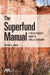 The Superfund Manual: A Practitioner's Guide to Cercla Litigation by Peter L. Gray