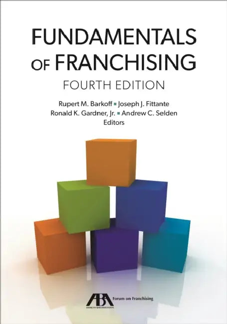 Fundamentals of Franchising, Fourth Edition by Rupert Mitchell Barkoff, Joseph J. Fittante, Ronald Kenton Gardner