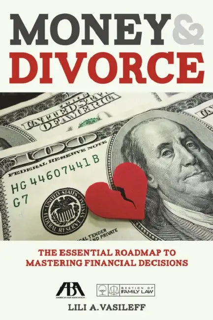 Money & Divorce: The Essential Roadmap to Mastering Financial Decisions: The Essential Roadmap to Mastering Financial Decisions by Lili Vasileff