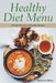 Healthy Diet Menu: A Wide Selection of Healthy Recipes by Marion Miles, Elsie Grant