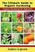 The Ultimate Guide to Organic Gardening: Organic Gardening for Beginners by James Gipson