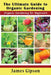 The Ultimate Guide to Organic Gardening: Organic Gardening for Beginners by James Gipson