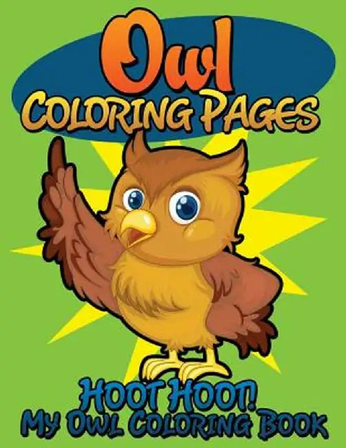 Owl Coloring Pages (Hoot Hoot! My Owl Coloring Book) by Speedy Publishing LLC