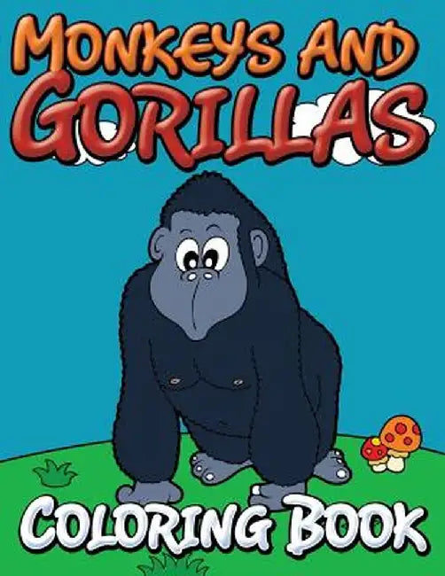 Monkeys and Gorillas Coloring Book by Speedy Publishing LLC