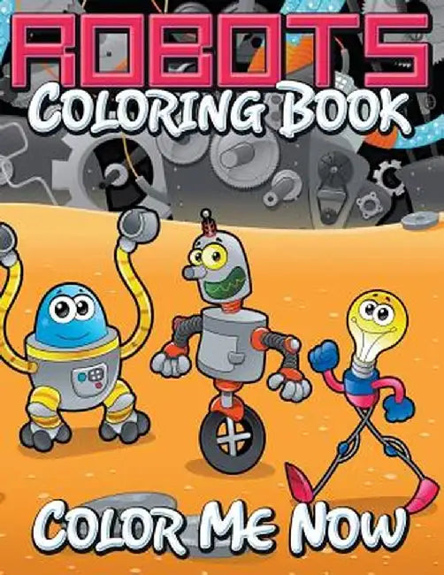 Robots Coloring Book (Color Me Now) by Speedy Publishing LLC