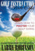 Golf Instruction Made Easy: Learn How to Master Your Golf Swing: A Guide for Beginners to Swing Like a Pro by Larry Robinson