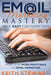 Email Marketing Mastery Made Easy for Marketers by Keith Stewart