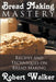 Bread Making Mastery: Recipes and Techniques on Bread Making by Robert Walker
