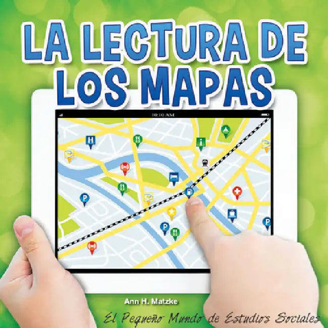 La Lectura de Los Mapas: Reading Maps by Ann H. Matzke