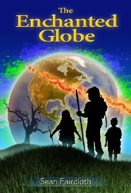 The Enchanted Globe by Sean Faircloth
